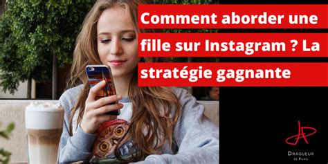 aborder une meuf sur insta|Comment aborder une fille sur Instagram : conseils。